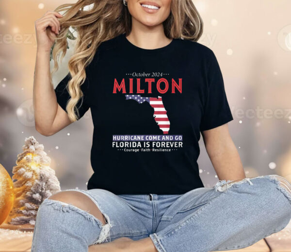 October 2024 Milton Hurricane Come And Go Florida Is Forever Shirt