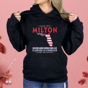 October 2024 Milton Hurricane Come And Go Florida Is Forever Shirt