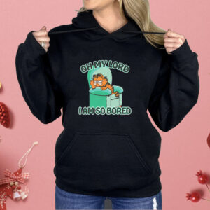 Oh My Lord I Am So Bored Shirt