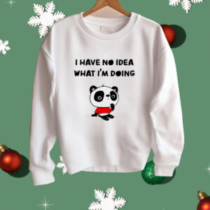 Panda I have no idea what I’m doing Shirt