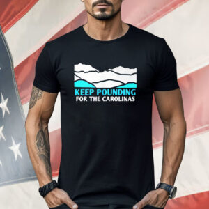 Panthers Keep Pounding For The Carolinas Shirt