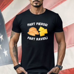 Part pierogi part ravioli foodie Shirt