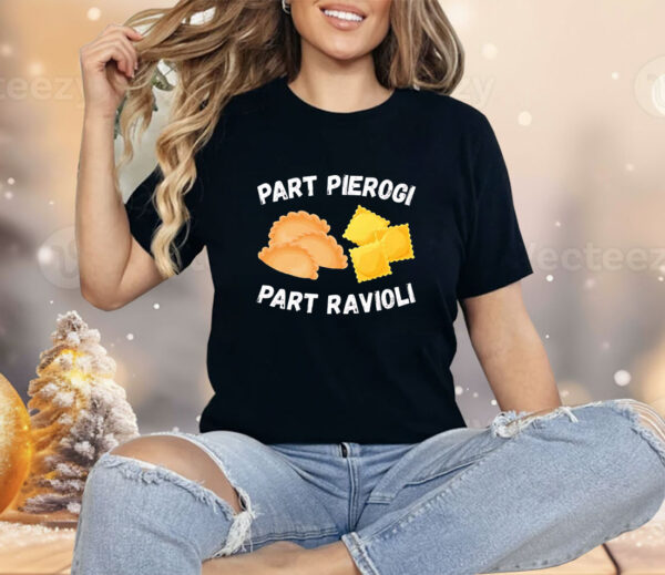 Part pierogi part ravioli foodie Shirt