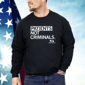 Patients Not Criminals Shirt