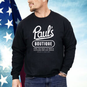 Paul’s boutique for the best in men’s clothing ask for janice Shirt