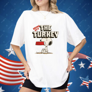 Peanuts Snoopy Bring Out The Turkey Shirt