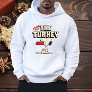 Peanuts Snoopy Bring Out The Turkey Shirt