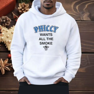 Philly wants all the smoke Shirt