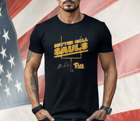 Pitt Football Ben Sauls Better Call Sauls Shirt