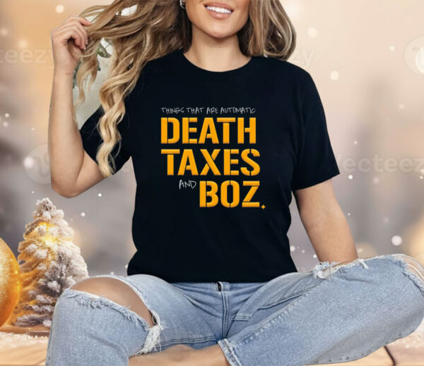 Pittsburgh Steelers thing that are automatic Death Taxes and Boz Shirt