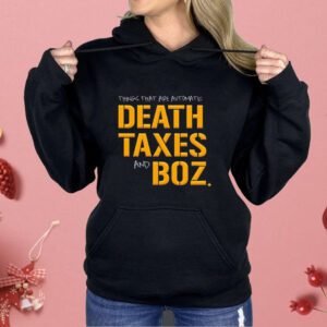 Pittsburgh Steelers thing that are automatic Death Taxes and Boz Shirt