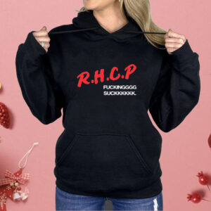 RHCP fucking suck Shirt