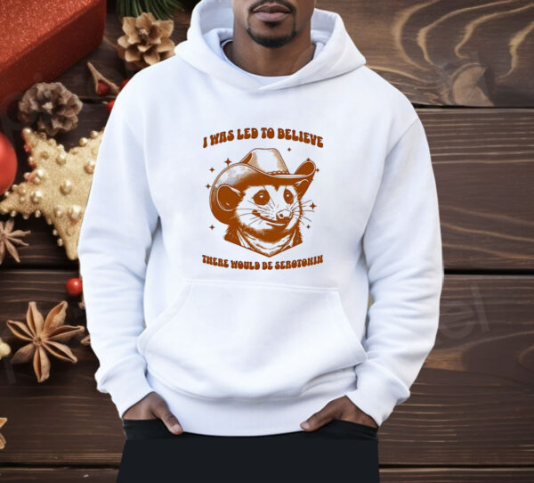 Raccoon i was led to believe there would be serotonin Shirt