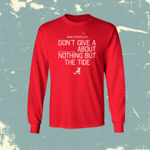 Roll Tide Willie Don’t Give A Piss About Nothing But The Tide Alabama Crimson Shirt