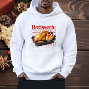 Rotisserie chicken Shirt