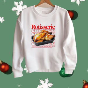 Rotisserie chicken Shirt