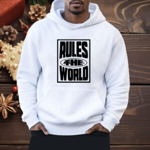 Rules The World Shirt