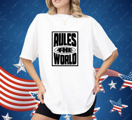 Rules The World Shirt