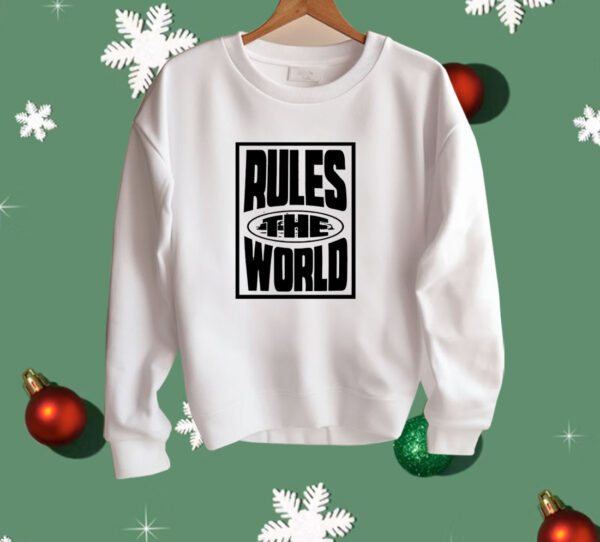 Rules The World Shirt