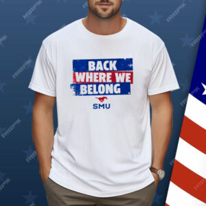 SMU Back Where We Belong Shirt