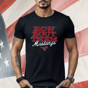 SMU Football How Bout Them Mustangs Shirt