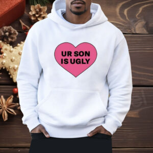 Samara Cyn Ur Son Is Ugly Shirt