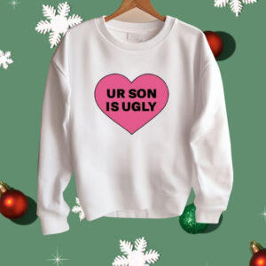 Samara Cyn Ur Son Is Ugly Shirt