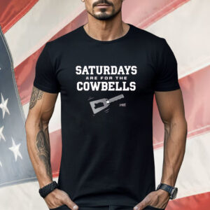 Saturdays Are For The Cowbells Shirt