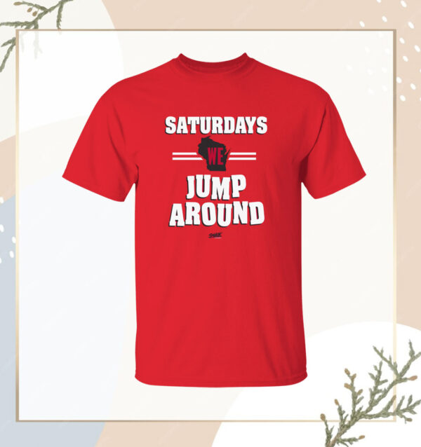 Saturdays We Jump Around Shirt