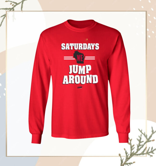 Saturdays We Jump Around Shirt