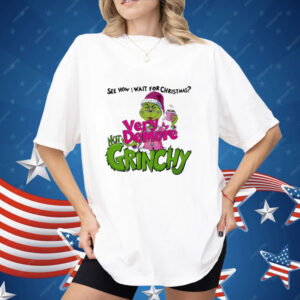 See How I Wait for Christmas Very Demure Not Grinchy Grinchmas Coffee Lover Funny Shirt