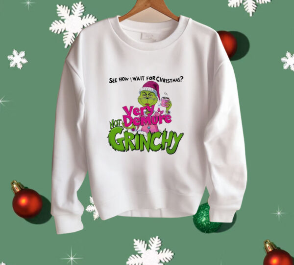 See How I Wait for Christmas Very Demure Not Grinchy Grinchmas Coffee Lover Funny Shirt