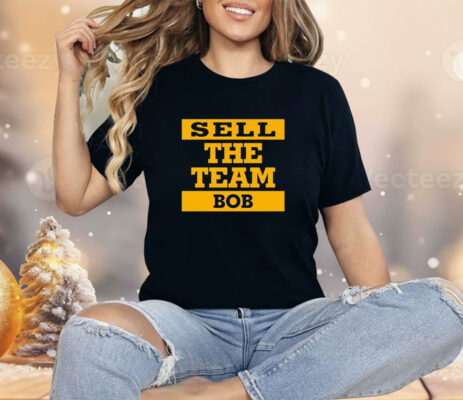 Sell the team bob Shirt