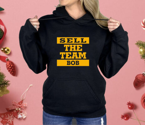 Sell the team bob Shirt