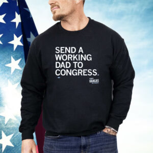 Send A Working Dad To Congress Shirt