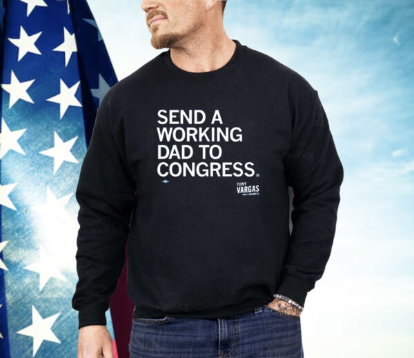 Send A Working Dad To Congress Shirt