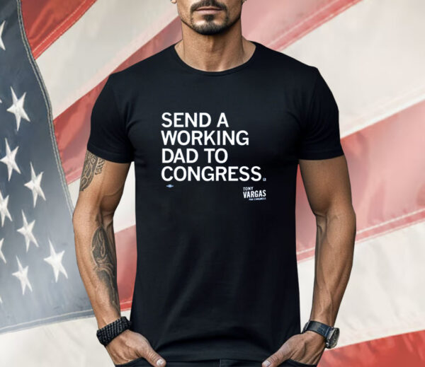 Send A Working Dad To Congress Shirt