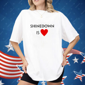 Shinedown is heart Shirt