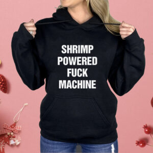 Shrimp Powered Fuck Machine Shirt