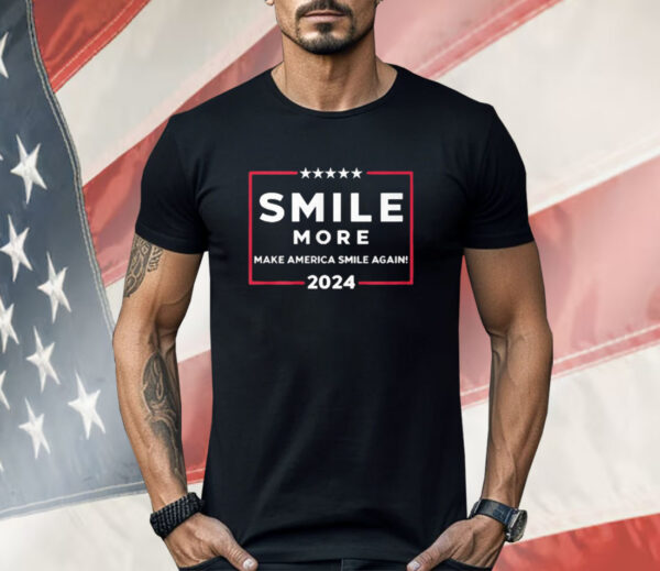 Smile More Make America Smile Again 2024 Shirt