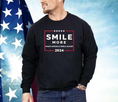 Smile More Make America Smile Again 2024 Shirt