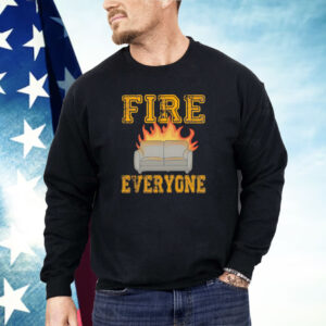 Sofa fire everyone Shirt