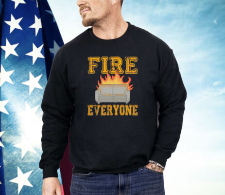 Sofa fire everyone Shirt