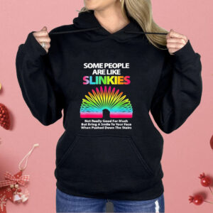 Some people are like slinkies Shirt