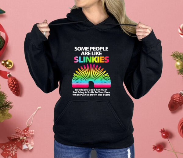 Some people are like slinkies Shirt