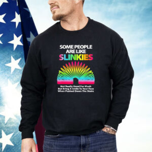 Some people are like slinkies Shirt