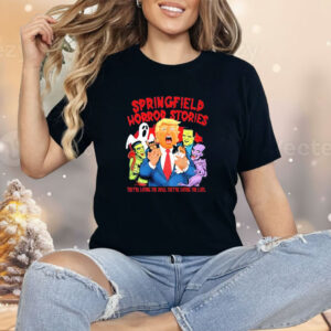 Springfield Horror Stories Trump They’re Eating The Dogs Snd The Cats Shirt