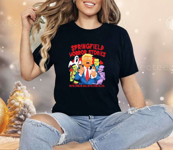 Springfield Horror Stories Trump They’re Eating The Dogs Snd The Cats Shirt