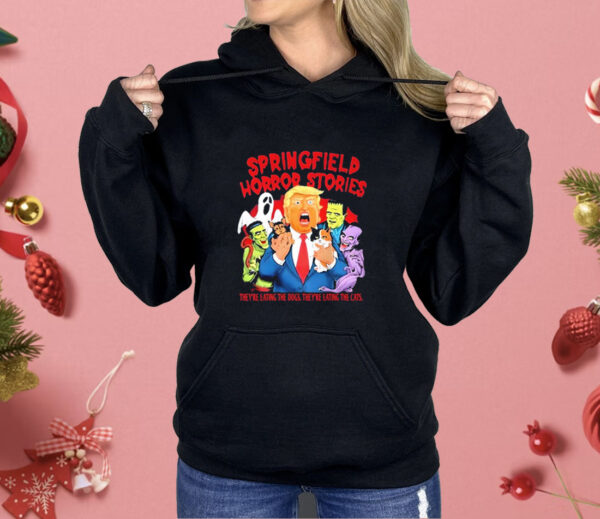 Springfield Horror Stories Trump They’re Eating The Dogs Snd The Cats Shirt