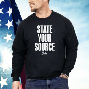 State your source juce Shirt